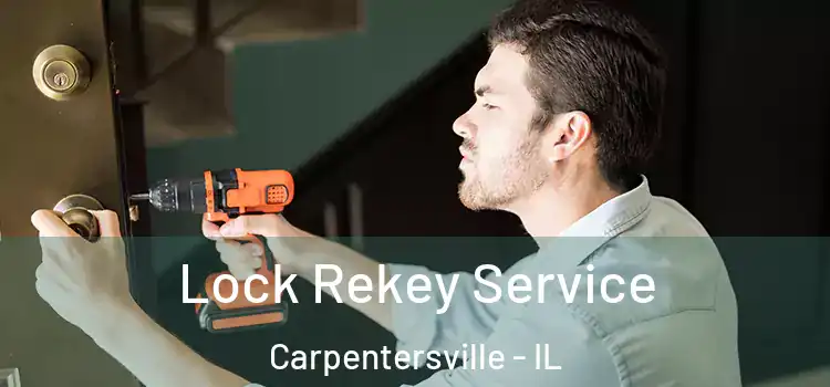 Lock Rekey Service Carpentersville - IL