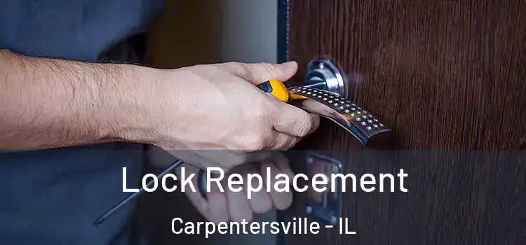 Lock Replacement Carpentersville - IL